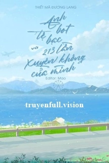 Anh Bot Tệ Bạc Và 213 Lần Xuyên Không Của Mình