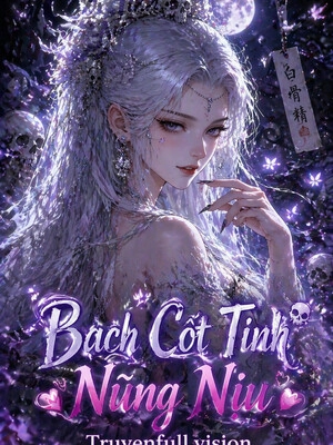 Bạch Cốt Tinh Nũng Nịu