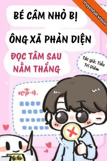 Bé Câm Nhỏ Bị Ông Xã Phản Diện Đọc Tâm Sau Nằm Thắng