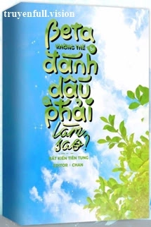 Beta Không Thể Bị Đánh Dấu Thì Phải Làm Sao?
