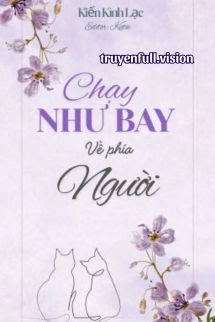 Chạy Như Bay Về Phía Người - Kiến Kình Lạc