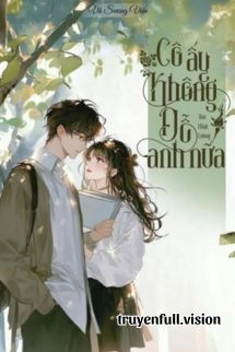 Cô Ấy Không Dỗ Anh Nữa