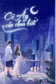 Cô Ấy Vẫn Chưa Biết – Bản Đông