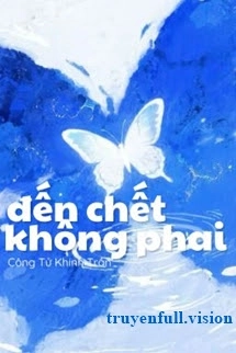 Đến Chết Không Phai - Công Tử Khinh Trần