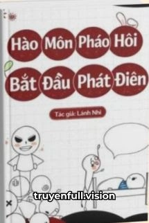 Hào Môn Pháo Hôi Bắt Đầu Phát Điên
