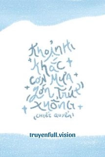 Khoảnh Khắc Cơn Mưa Lớn Trút Xuống