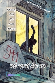 Không Chỉ Có Một Người - Kẻ Thủ Ác 10