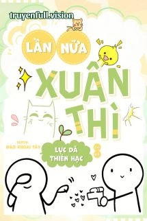 Lần Nữa Xuân Thì – Lục Dã Thiên Hạc