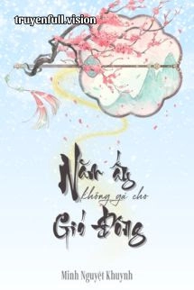 Năm Ấy Không Gả Cho Gió Đông