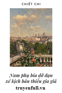 Nam Phụ Pháo Hôi Xé Kịch Bản Thiếu Gia Giả