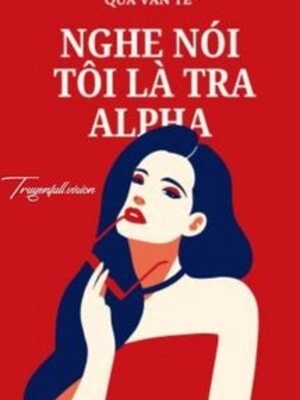 Nghe Nói Tôi Là Tra A - Qua Vân Tê