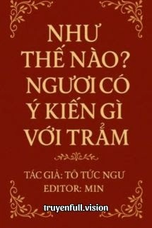 Như Thế Nào? Ngươi Có Ý Kiến Gì Với Trẫm?