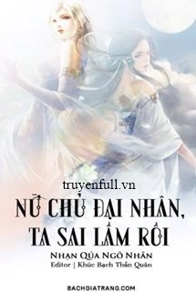 Nữ Chủ Đại Nhân, Ta Sai Lầm Rồi