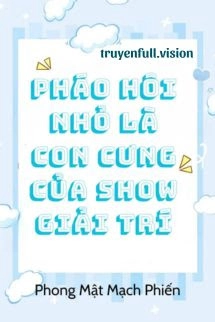 Pháo Hôi Nhỏ Là Con Cưng Của Show Giải Trí