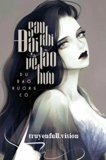 [Quyển 7] Sau Khi Đại Lão Về Hưu