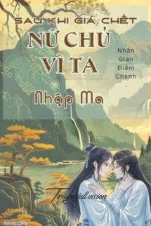 Sau Khi Giả Chết, Nữ Chủ Vì Ta Nhập Ma