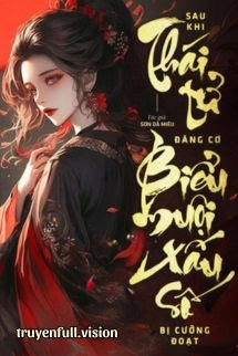 Sau Khi Thái Tử Đăng Cơ, Biểu Muội Xấu Số Bị Cưỡng Đoạt