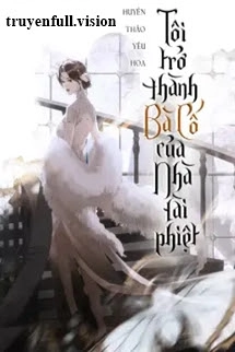 Tôi Trở Thành Bà Cố Của Nhà Tài Phiệt