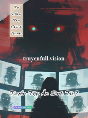 Tự Điều Tra Chính Mình - Tuyển Tập Án Sinh Tử 7