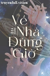 Về Nhà Đúng Giờ - Phi Mục Nhất